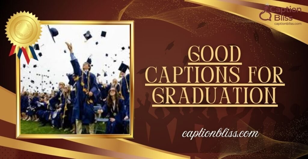 good captions for graduation_ _