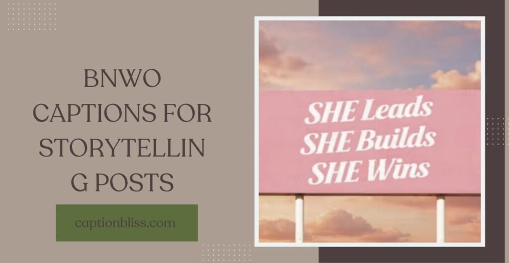 BNWO Captions for Storytelling Posts
