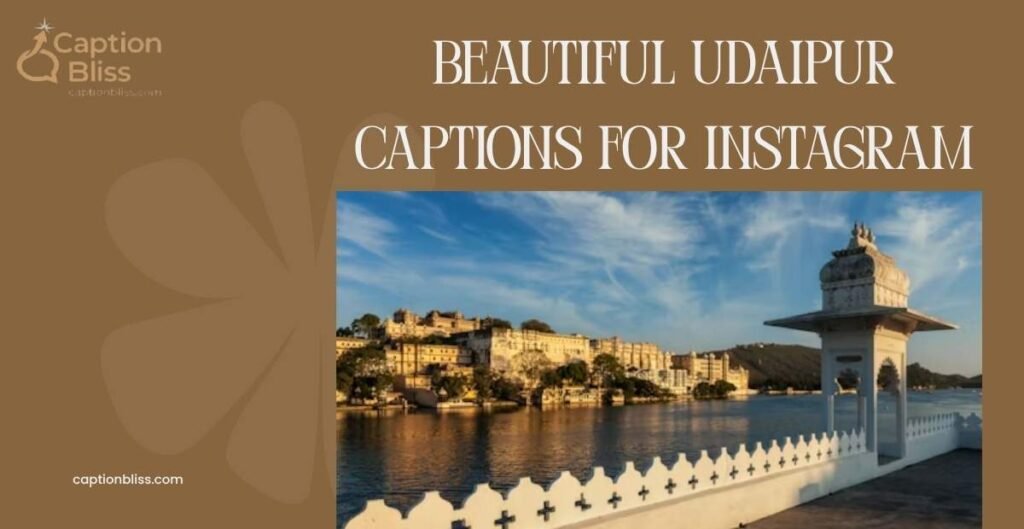 Beautiful Udaipur Captions For Instagram