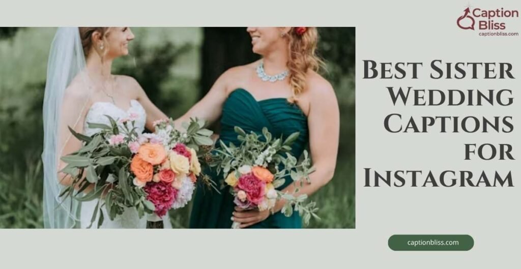 Best Sister Wedding Captions for Instagram