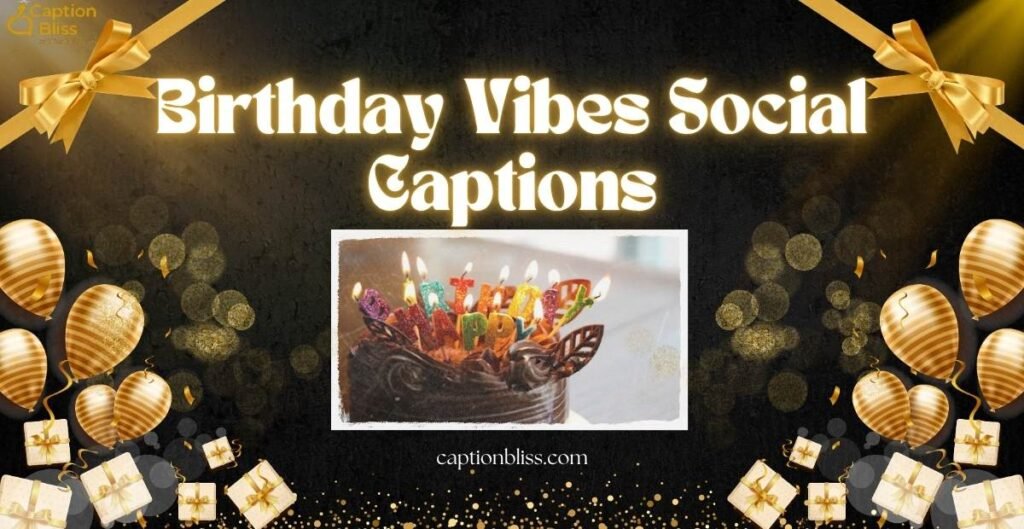 Birthday Vibes Social Captions