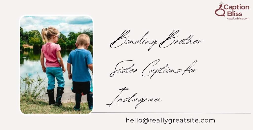 Bonding Brother Sister Captions for Instagram