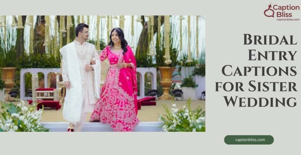 Bridal Entry Captions for Sister Wedding