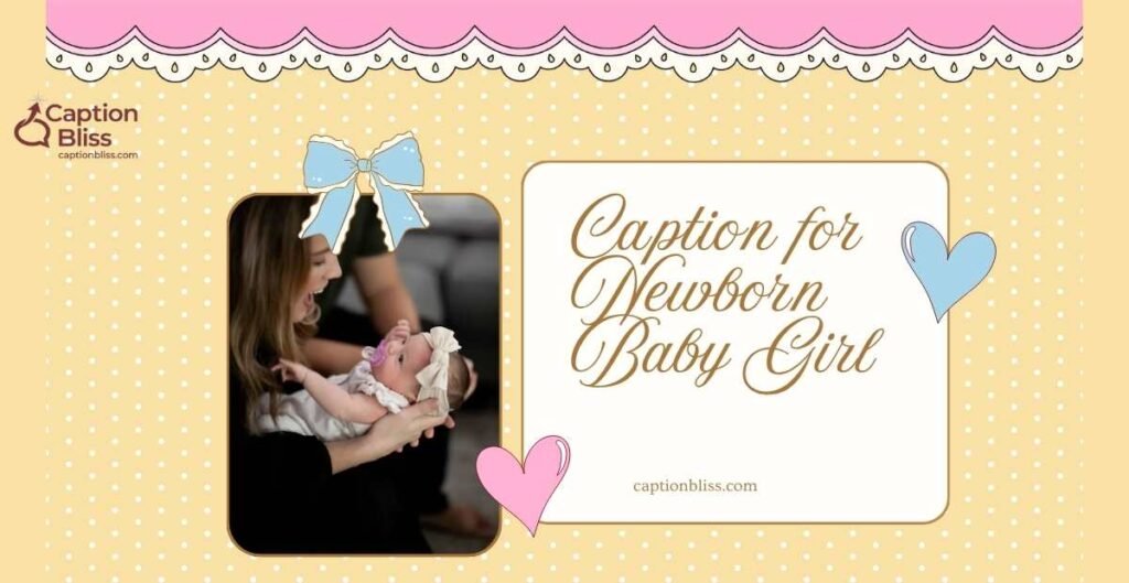 Caption for Newborn Baby Girl