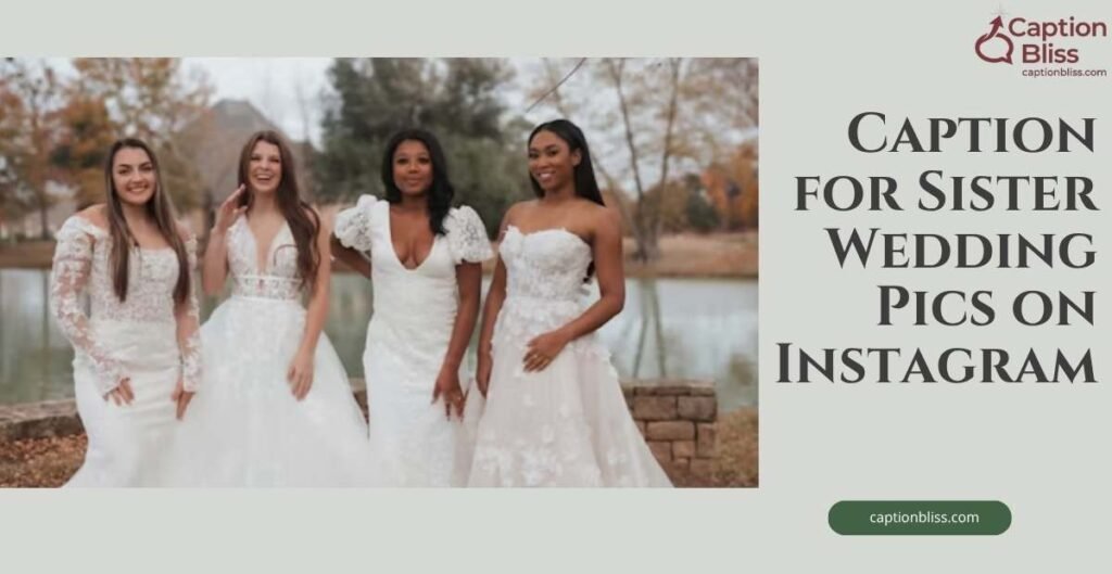 Caption for Sister Wedding Pics on Instagram