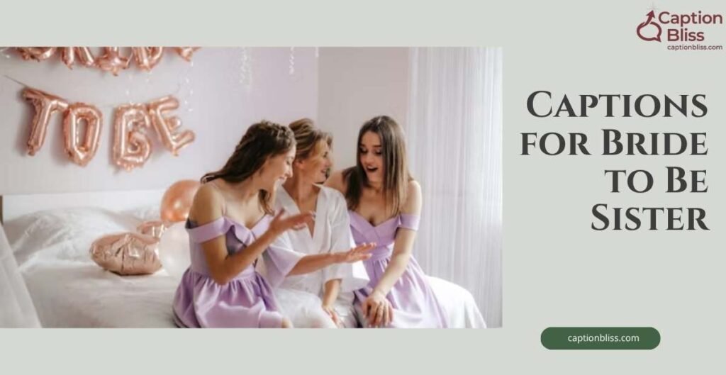 Captions for Bride to Be Sister
