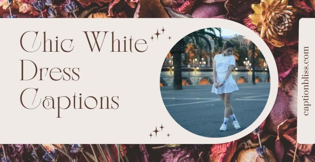 Chic White Dress Captions