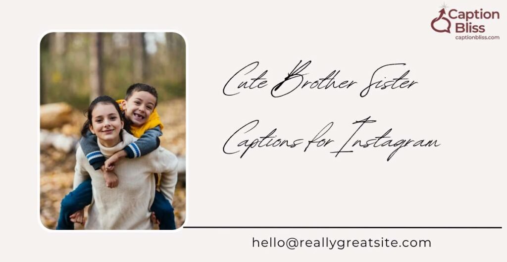 Cute Brother Sister Captions for Instagram