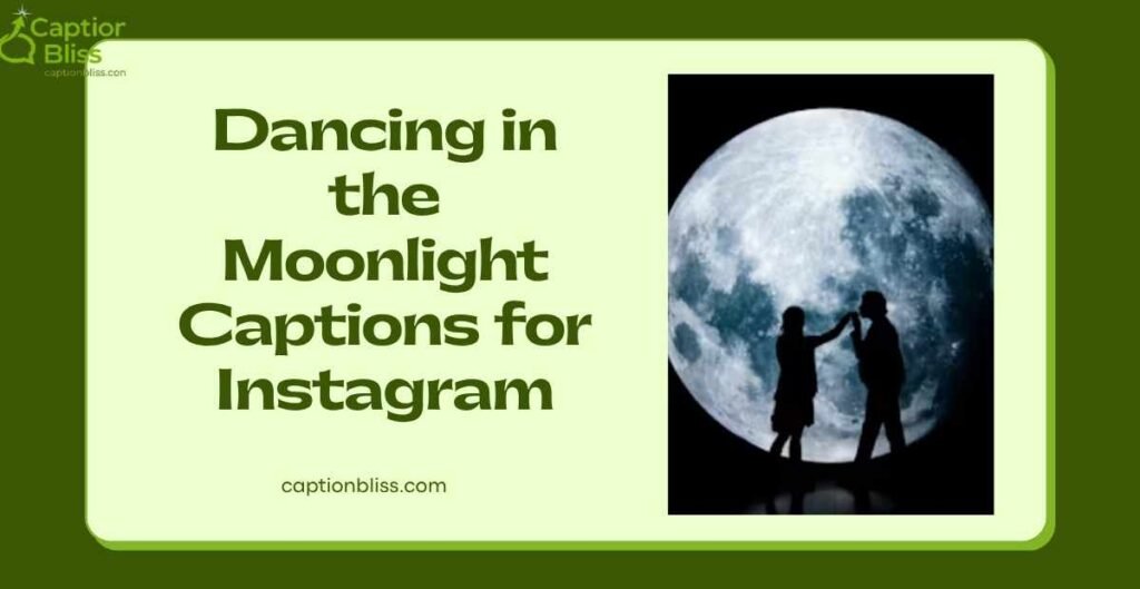 Dancing in the Moonlight Captions for Instagram