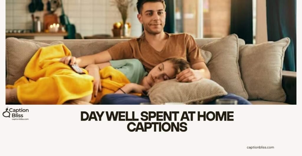 Day Well Spent at Home Captions