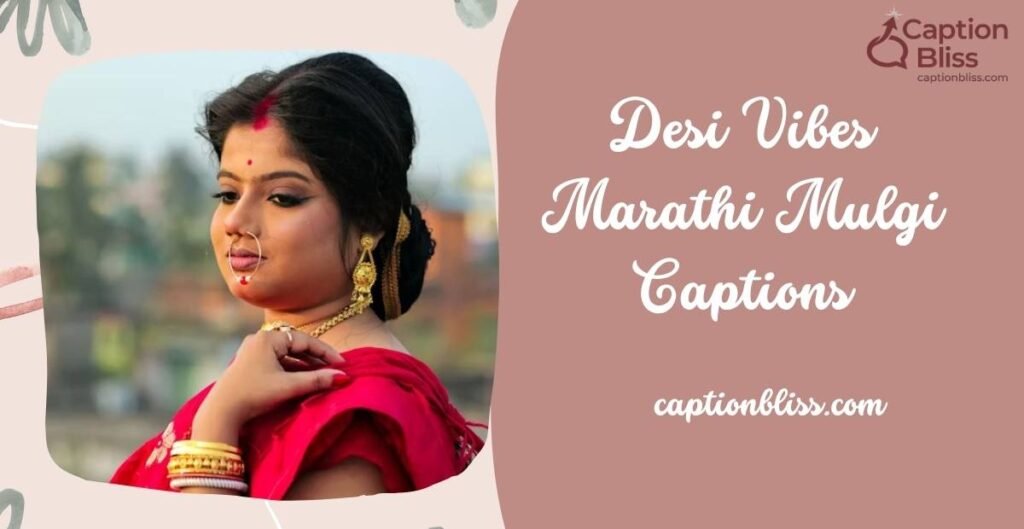 Desi Vibes Marathi Mulgi Captions