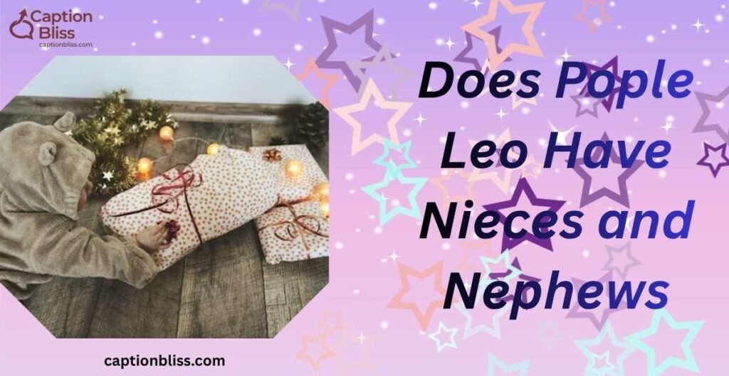 Does Pople Leo Have Nieces and Nephews