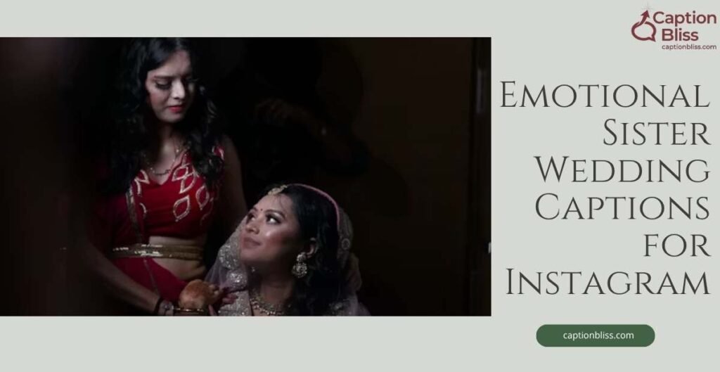 Emotional Sister Wedding Captions for Instagram