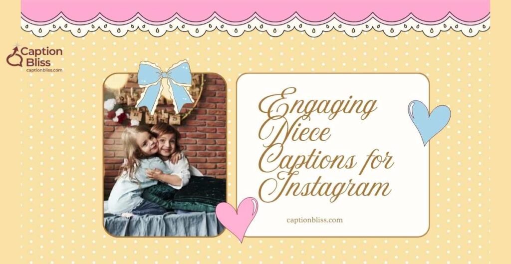 Engaging Niece Captions for Instagram
