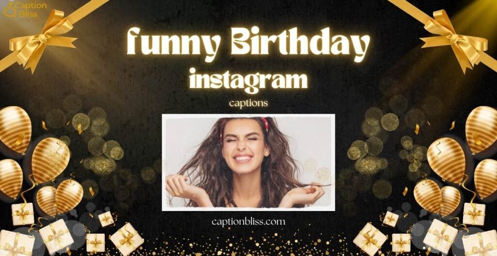 Funny Birthday Instagram Captions