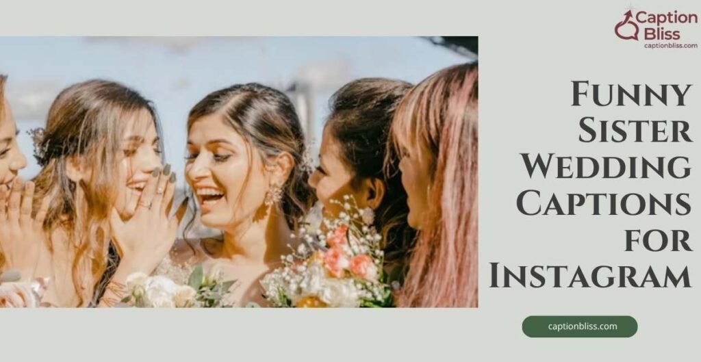 Funny Sister Wedding Captions for Instagram