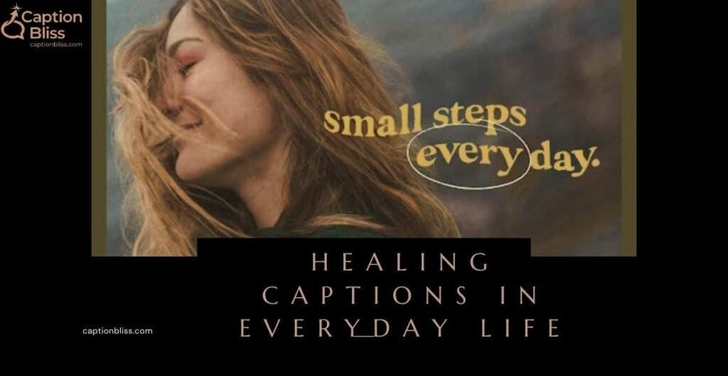 Healing Captions in Everyday Life