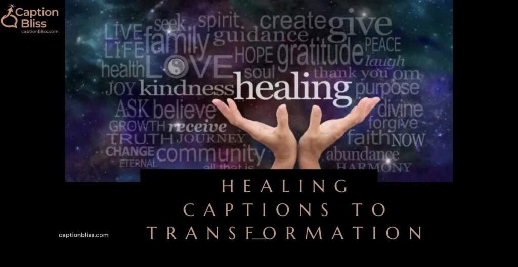 Healing Captions to Transformation