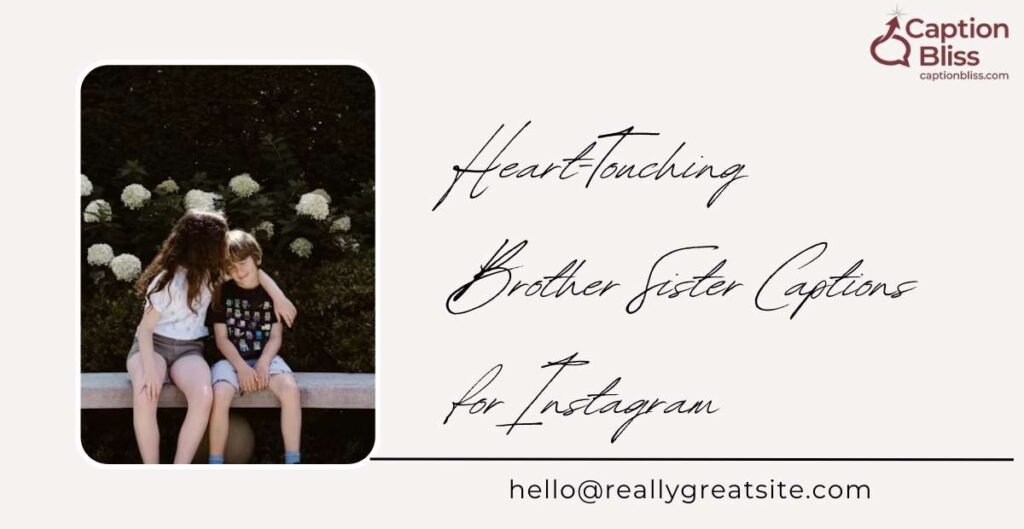 Heart-Touching Brother Sister Captions for Instagram
