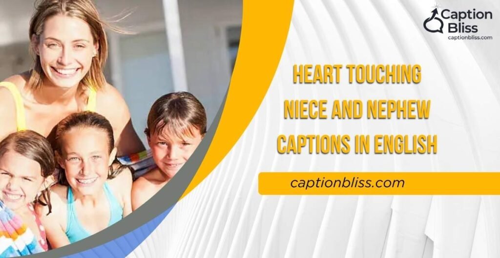 Heart Touching Niece and Nephew Captions in English