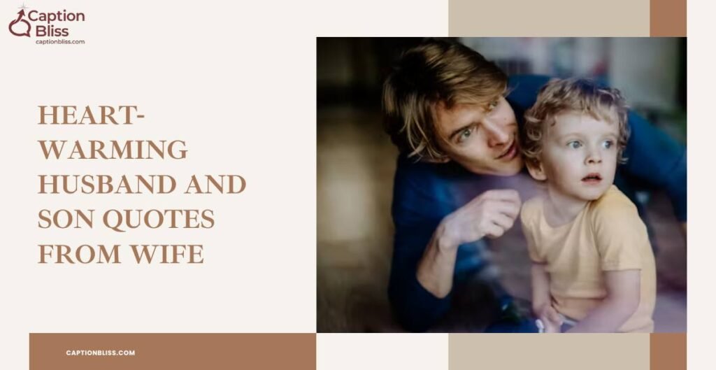 Heart-Warming Husband and Son Quotes from Wife