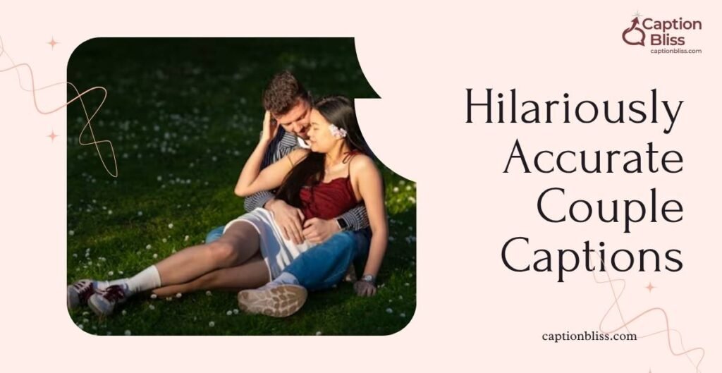 Hilariously Accurate Couple Captions