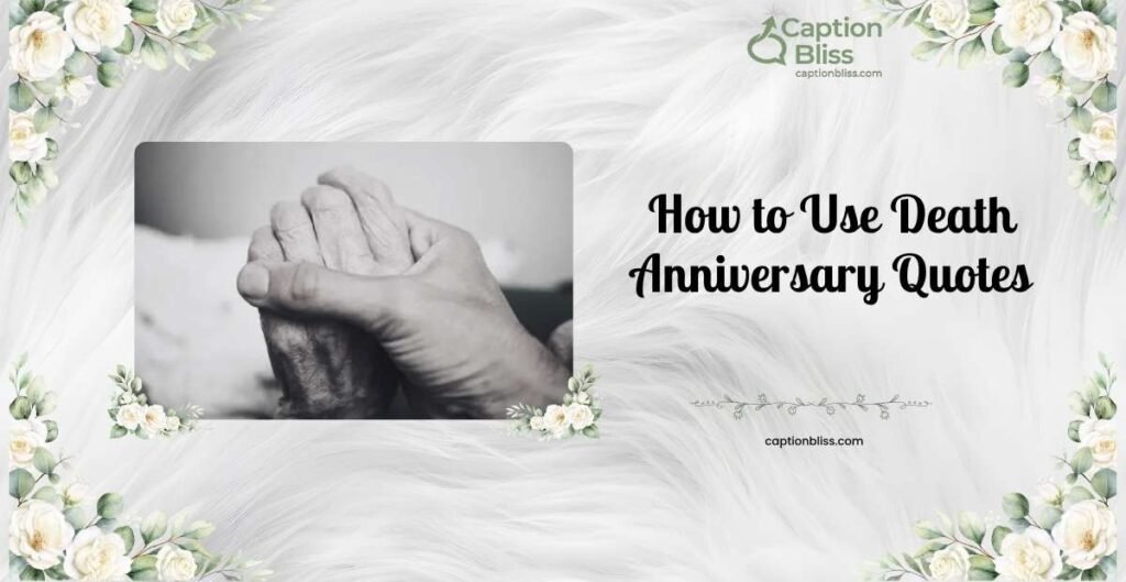 How to Use Death Anniversary Quotes