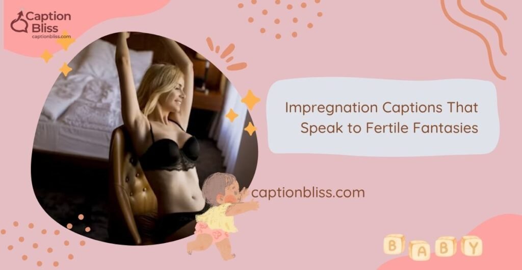 Impregnation Captions That Speak to Fertile Fantasies