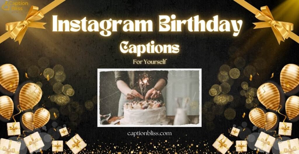 Instagram Birthday Captions For Yourself