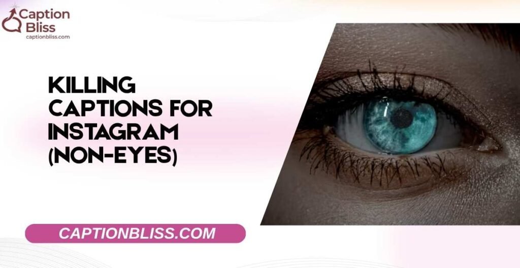 Killing Captions for Instagram (Non-Eyes)