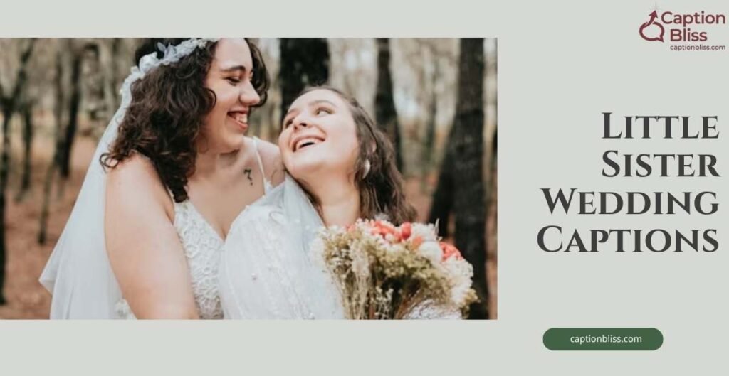 Little Sister Wedding Captions