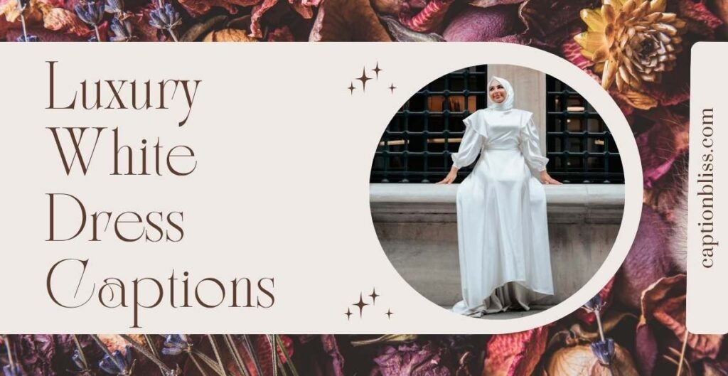 Luxury White Dress Captions