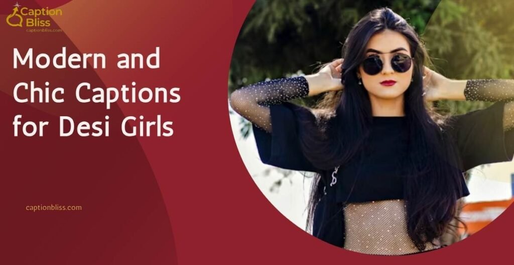 Modern and Chic Captions for Desi Girls