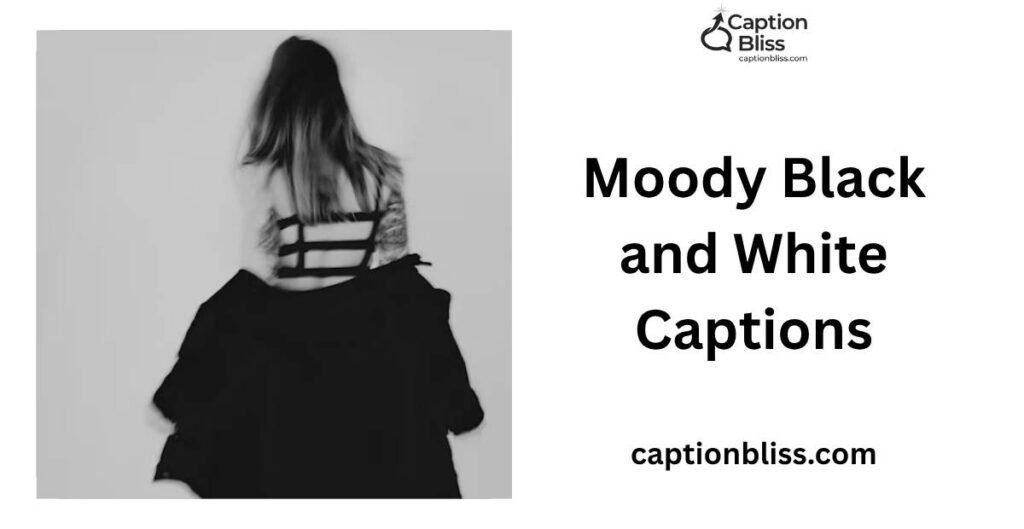 Moody Black and White Captions