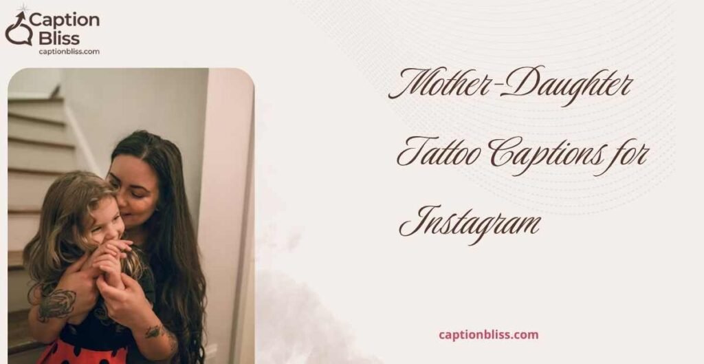 Mother-Daughter Tattoo Captions for Instagram
