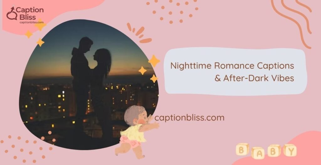Nighttime Romance Captions & After-Dark Vibes