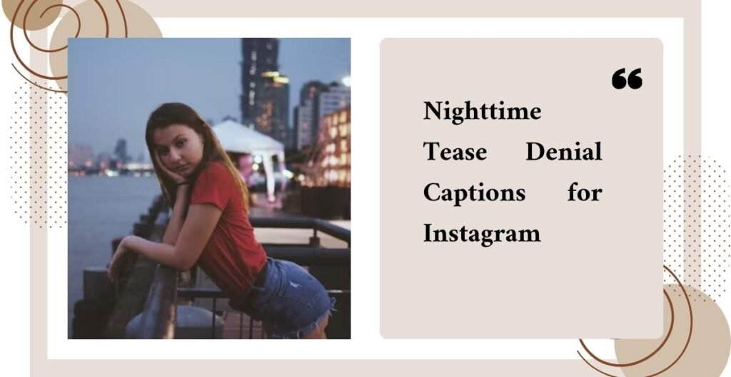 Nighttime Tease Denial Captions for Instagram