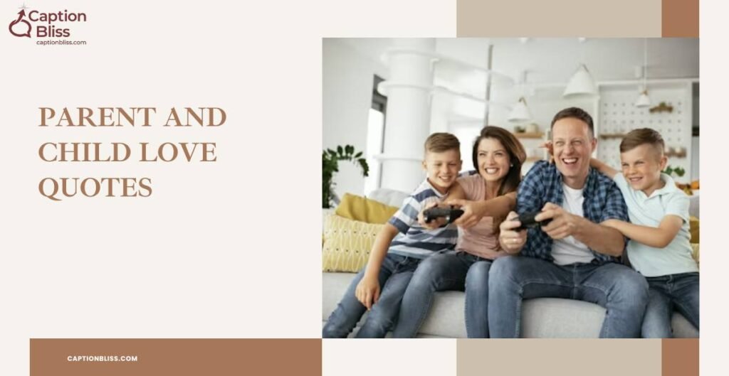 Parent and Child Love Quotes