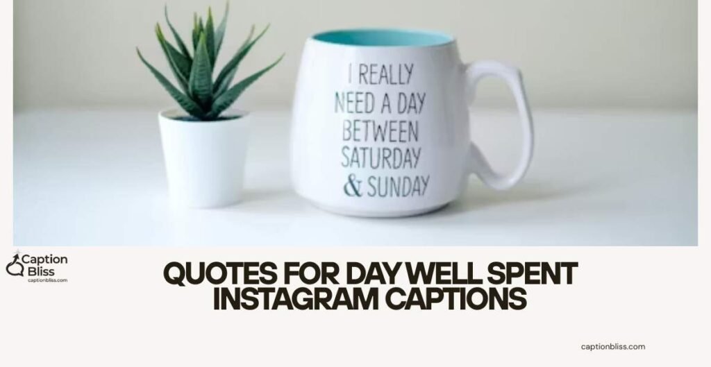 Quotes for Day Well Spent Instagram Captions