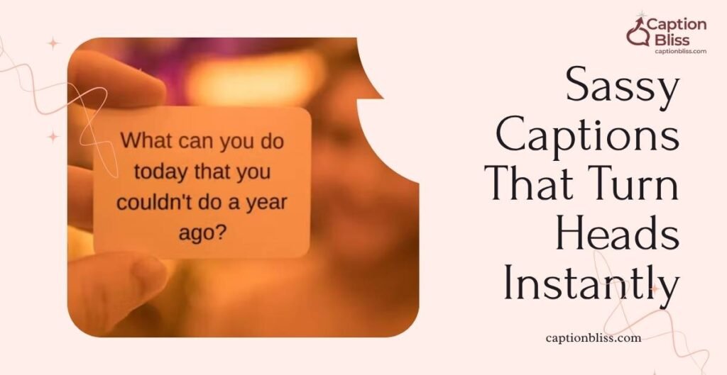 Sassy Captions That Turn Heads Instantly