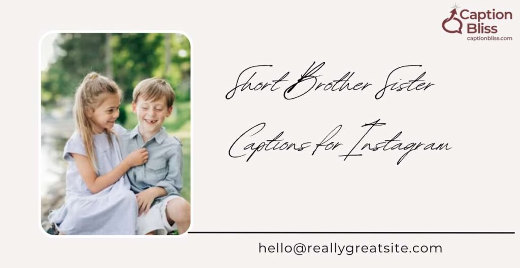 Short Brother Sister Captions for Instagram