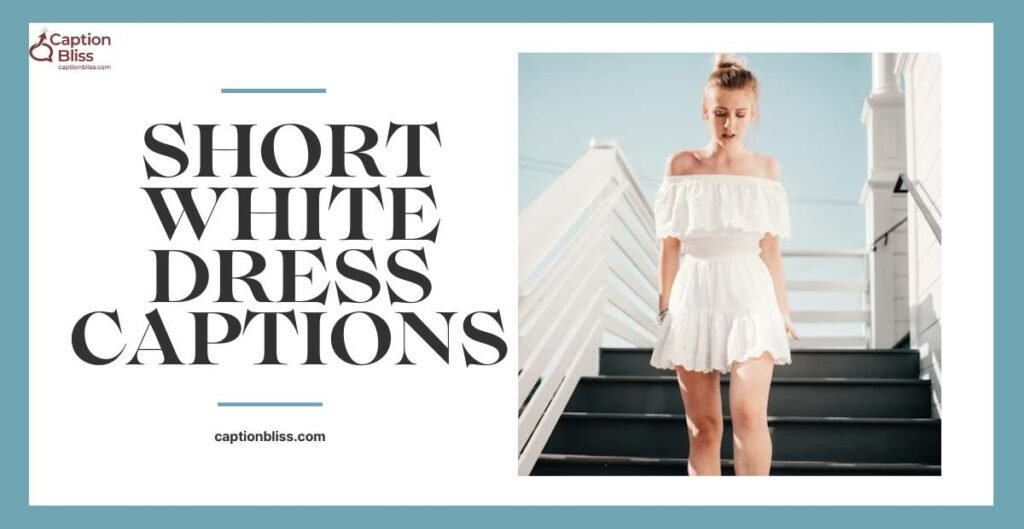 Short White Dress Captions