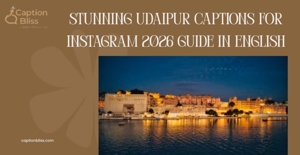 Stunning Udaipur Captions For Instagram 2026 Guide In English