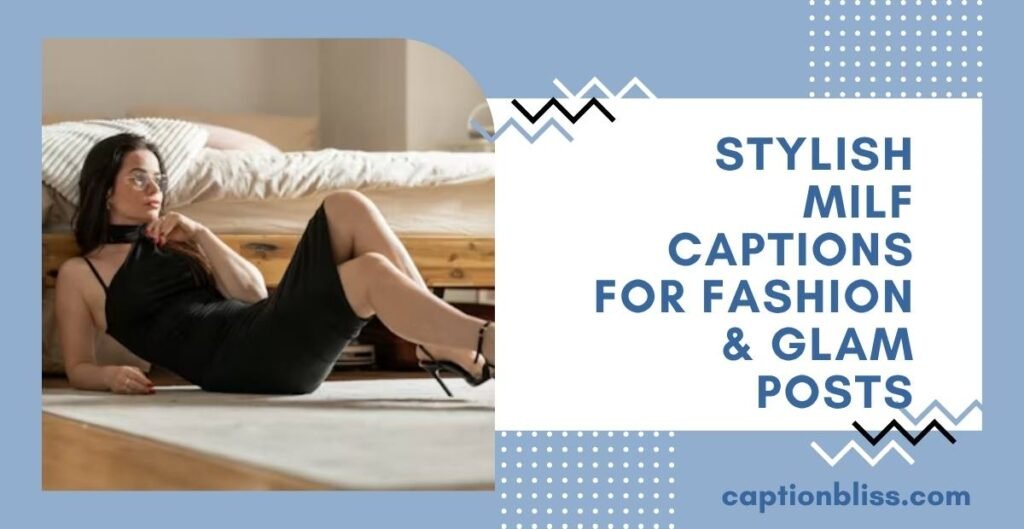 Stylish MILF Captions for Fashion & Glam Posts
