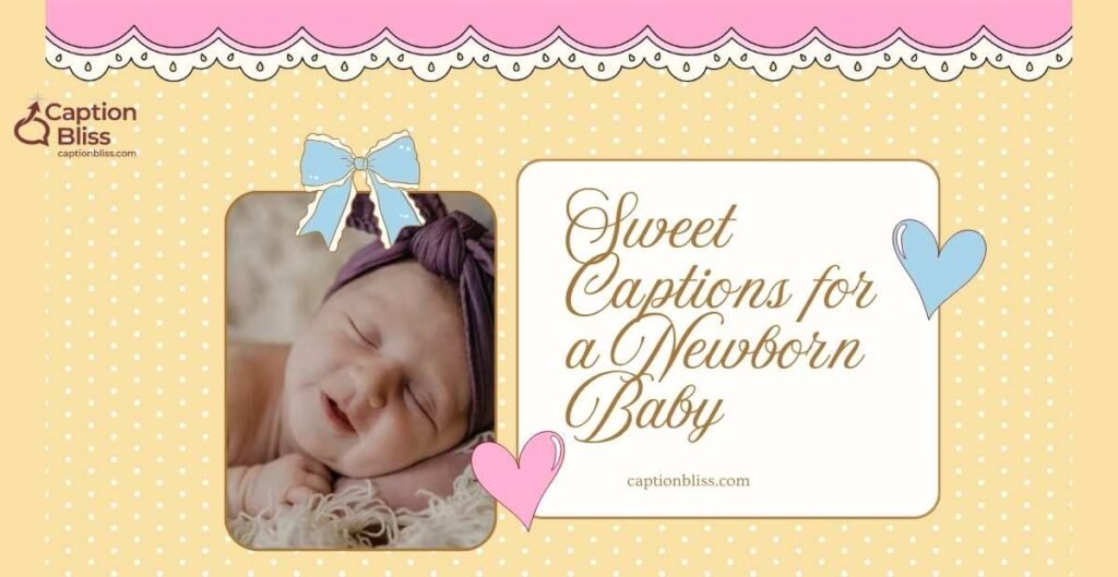 Sweet Captions for a Newborn Baby