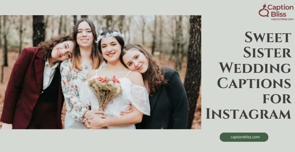 Sweet Sister Wedding Captions for Instagram