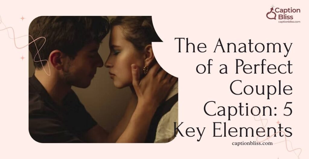 The Anatomy of a Perfect Couple Caption 5 Key Elements