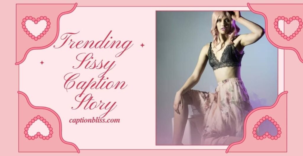 Trending Sissy Caption Story