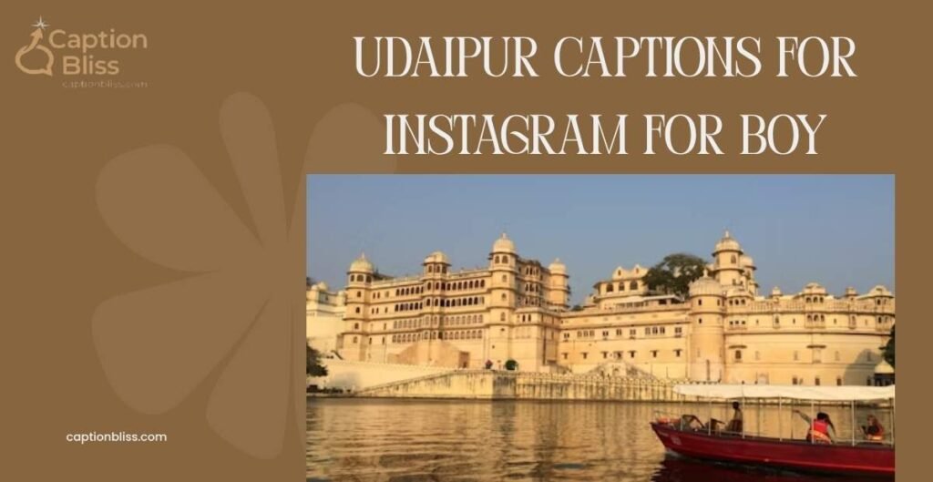 Udaipur Captions For Instagram For Boy