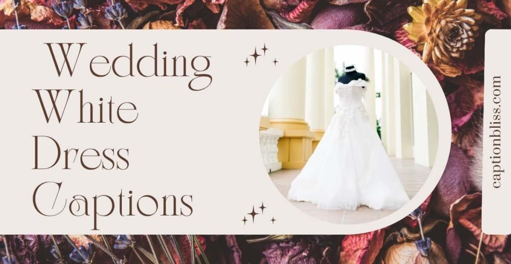 Wedding White Dress Captions
